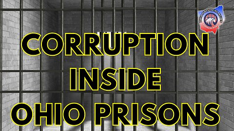 Corruption Inside Ohio Prisons | Dewine Vetoes Medical Free Speech