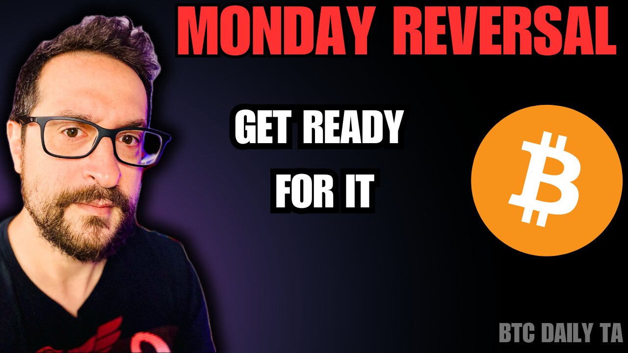 Monday Reversal - Get Ready For It - Bitcoin Today