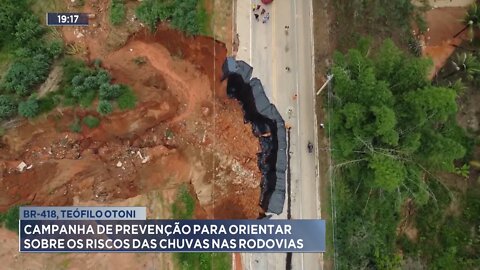 Br-418, Teófilo Otoni: Campanha de Prevenção para orientar sobre os Riscos das Chuvas nas rodovias.