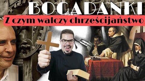 Bogadanki - Z czym walczy chrześcijaństwo