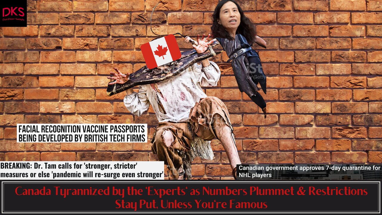 Canada Tyrannized by the 'Experts' as Numbers Plummet & Restrictions Stay Put, Unless You're Famous