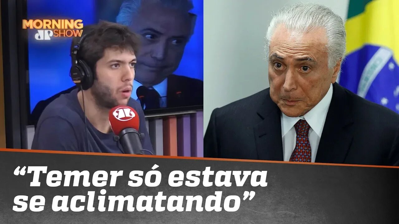 Caio Coppolla: “Michel Temer só estava se aclimatando”