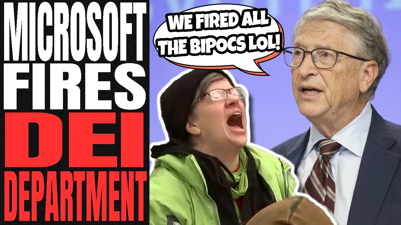 Microsoft FIRES DEI DEPARTMENT | Woke Corporation Says DEI Is No Longer NEEDED Or PROFITABLE