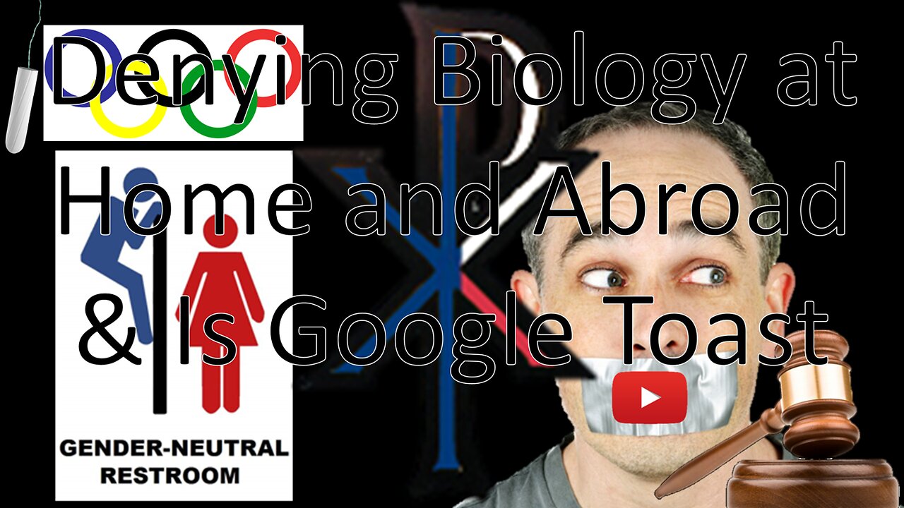 Denying Biology at Home and Abroad & Is Google Toast | News by Paulson (08/10/24)