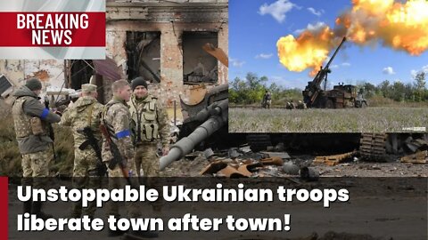 Unstoppable Ukrainian troops liberate town after town around Kherson and Donetsk