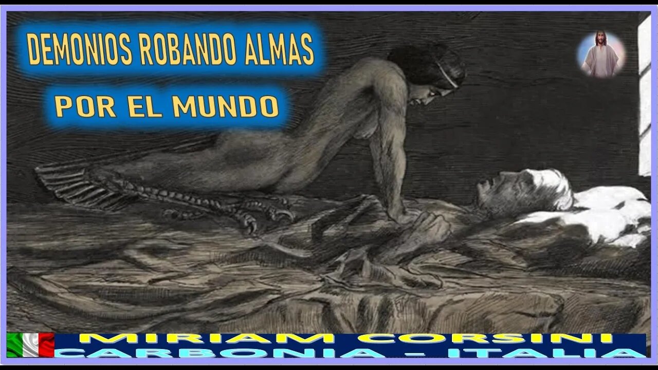 DEMONIOS ROBANDO ALMAS POR EL MUNDO - MENSAJE DE JESUCRISTO REY A MIRIAM CORSINI 9OCT22