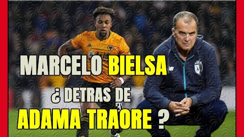 ADAMA TRAORE ¿puede ser la guinda para el proyecto de MARCELO BIELSA en el LEEDS?