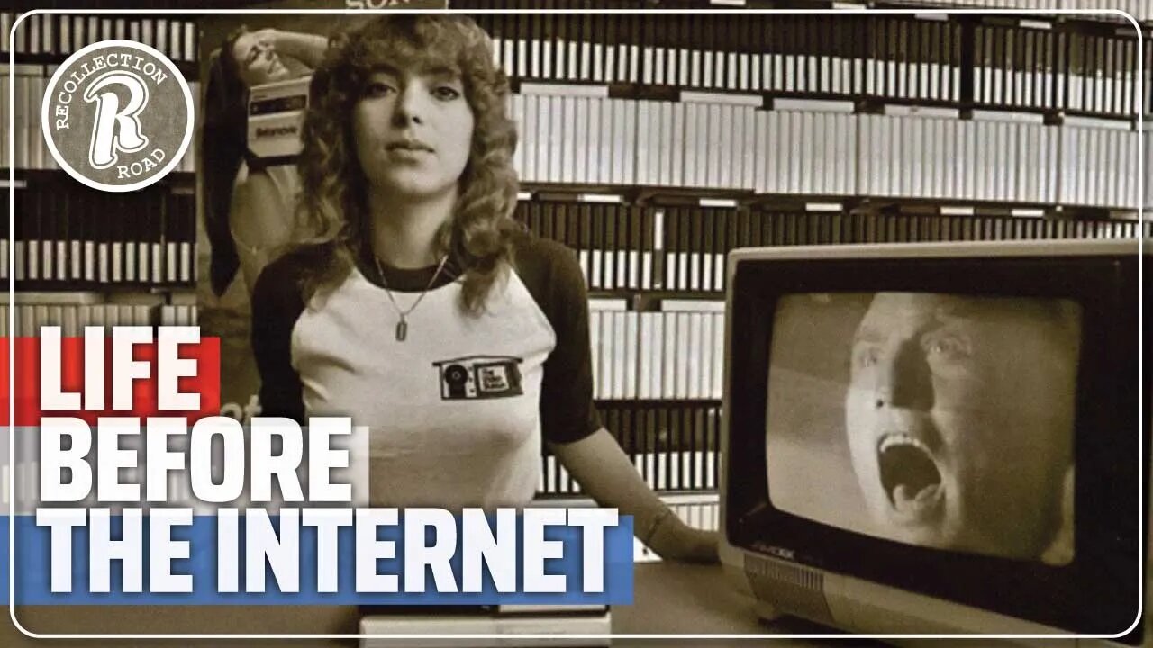 Life Before the Internet… You had to do WHAT!