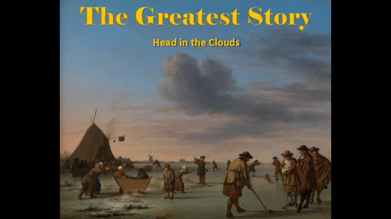 THE GREATEST STORY - Part 27 - Head in the Clouds