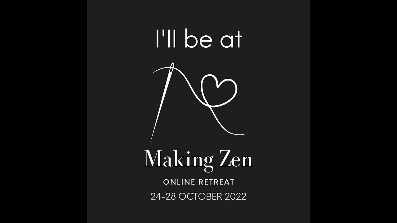 Making Zen Online Retreat launch with Kate Ward, Zen Stitching