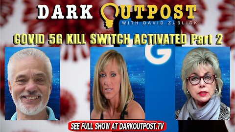 Dark Outpost 12-28-2021 COVBID 5G Kill Switch Activated Part 2