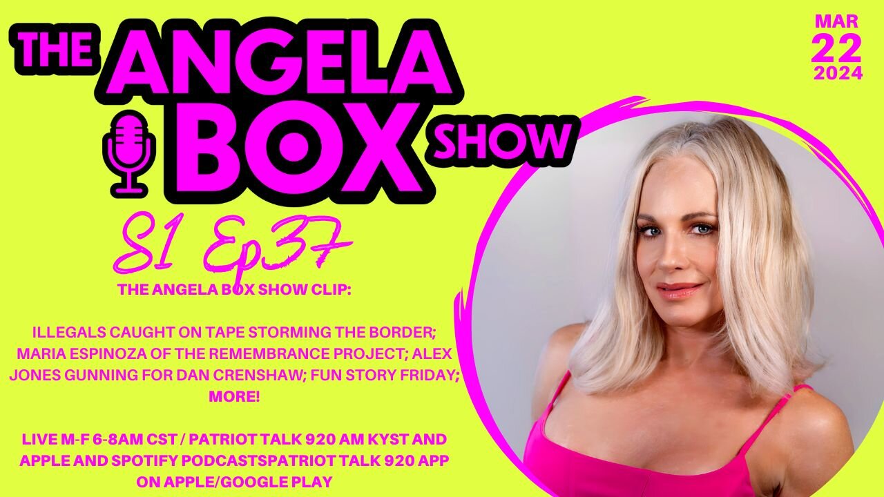 The Angela Box Show-3/22/24S1-Illegals Storm Border; Guest: Maria Espinoza; Eyepatch McCain; MORE!