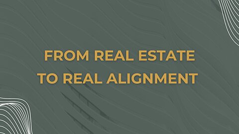 3. From Real Estate to Real Alignment