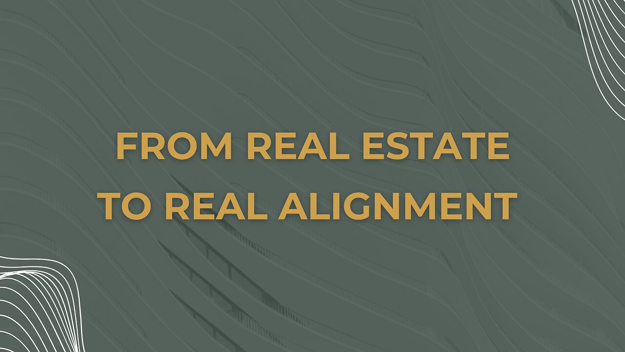 3. From Real Estate to Real Alignment