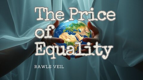 Rawls' Veil: The Price of Equality