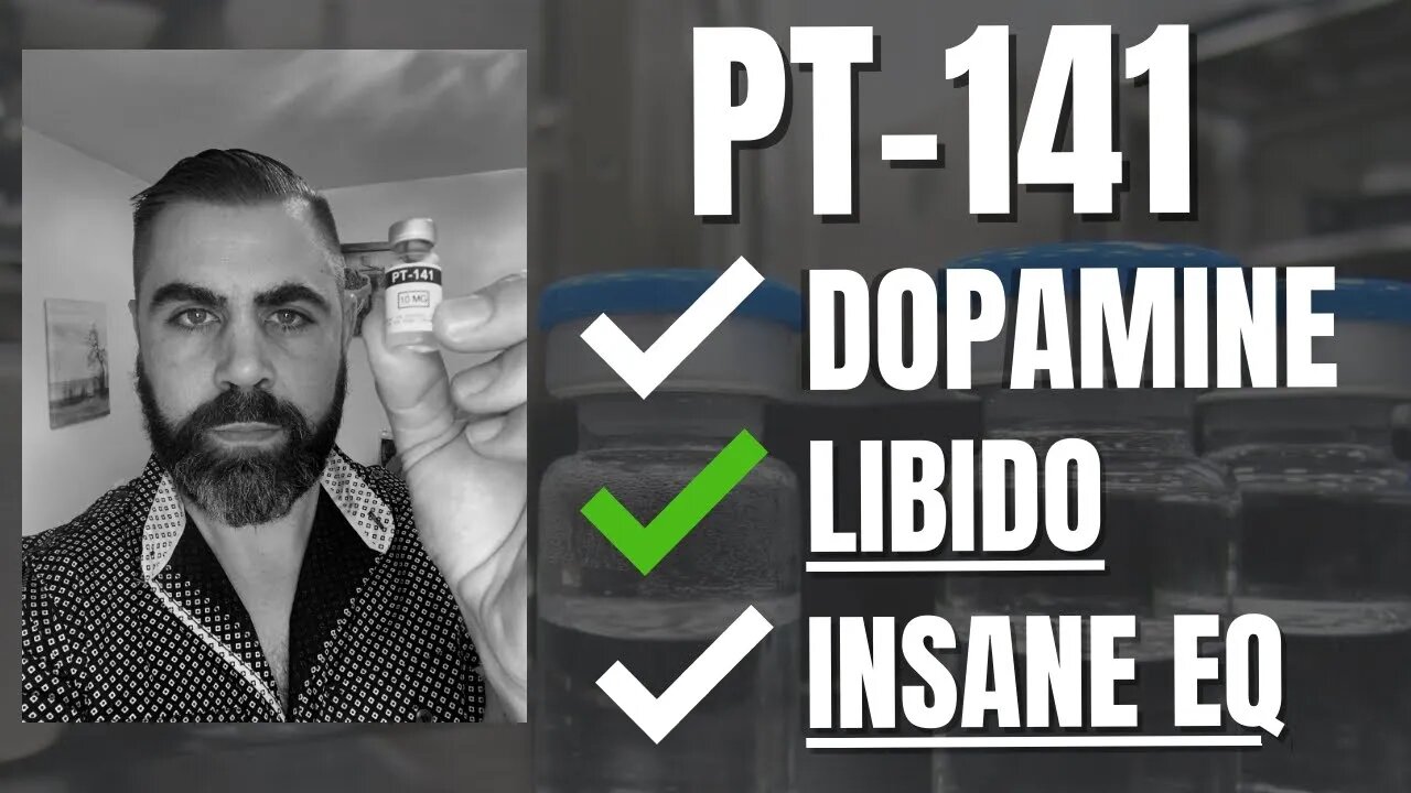 PT-141 - Insane LIBIDO, Dopamine Restoration, EQ, and EXPERIENCES