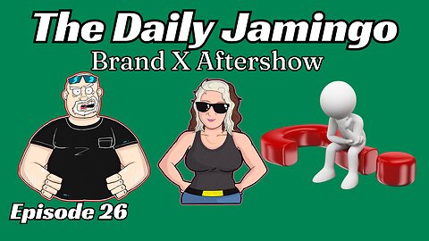 Brand X Aftershow| Episode 26