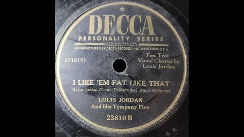 Louis Jordan and His Tympany Five - I Like 'Em Fat Like That