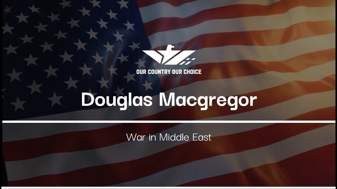 CEO - Douglas Macgregor with Mike Sperrazza - War in Middle East