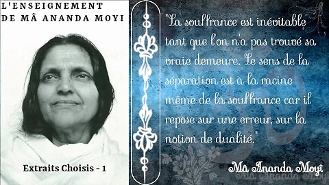 L'enseignement de Mâ Ananda Moyî - Extraits choisis - 1 [Advaita]