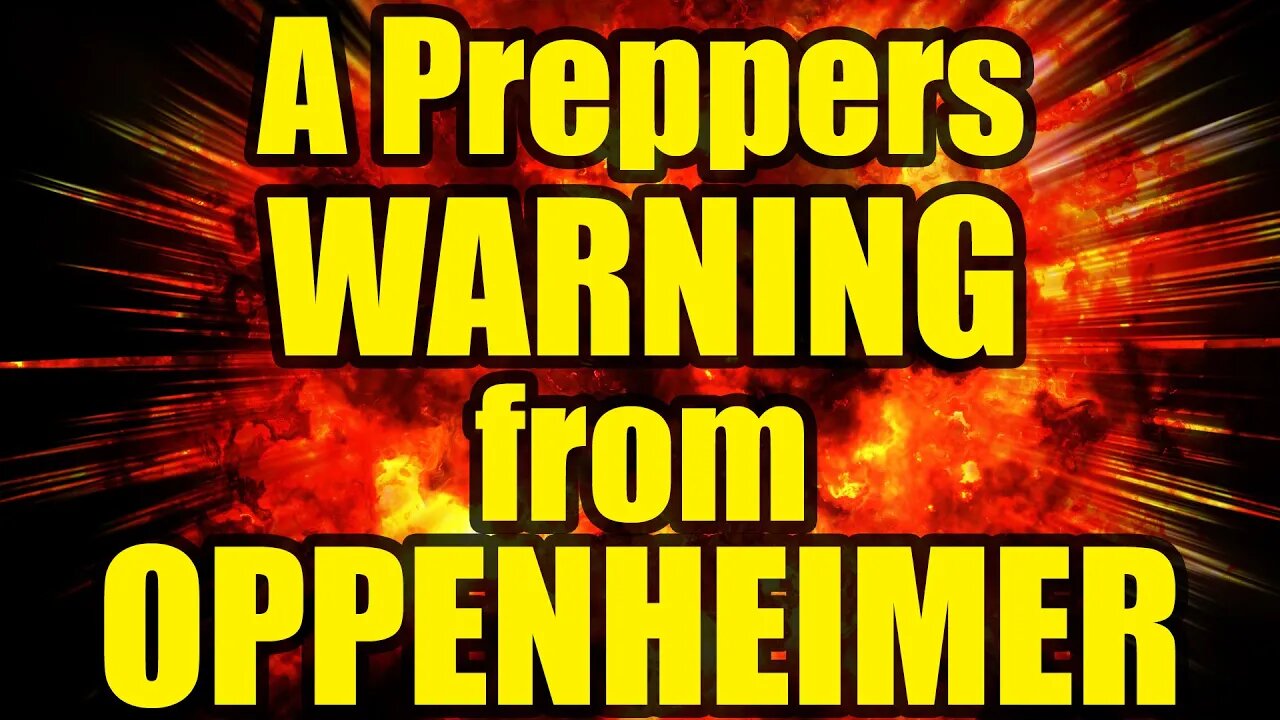 Oppenheimer Movie – A WARNING to all of US – Be READY!