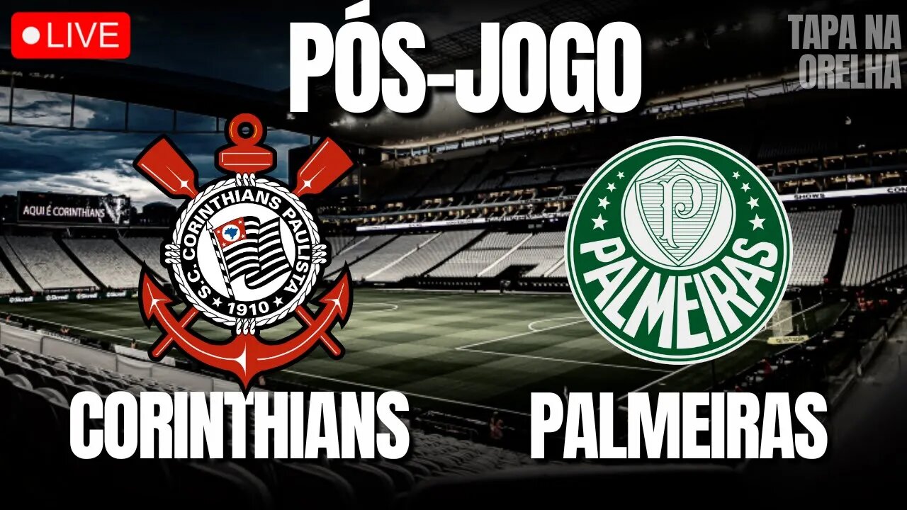 PÓS-JOGO: CORINTHIANS 0 X 0 PALMEIRAS | BRASILEIRÃO | 22ª RODADA - APLAUSOS A MEDIOCRIDADE!