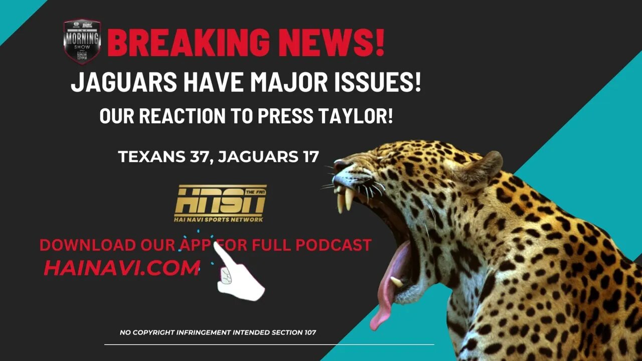 JAGUARS HAVE MAJOR ISSUES | OUR REACTION TO PRESS TAYLOR!