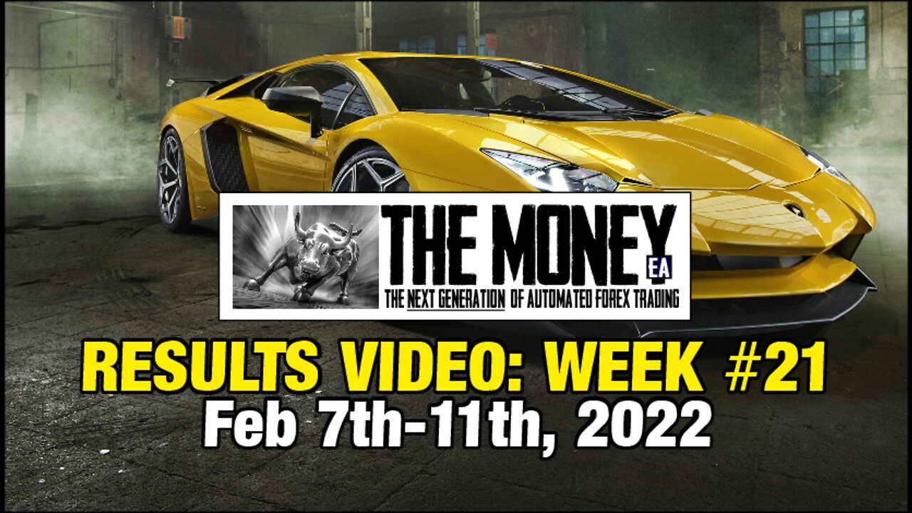 "The Money" Expert Advisor: Week #21 Stats, Feb 7th-11th, 2022. #1 Forex EA / FX Trading Robot