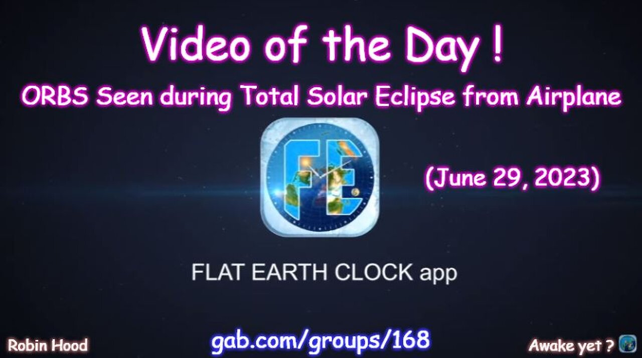 Flat Earth Clock app - Video of the Day (6/29/2023)