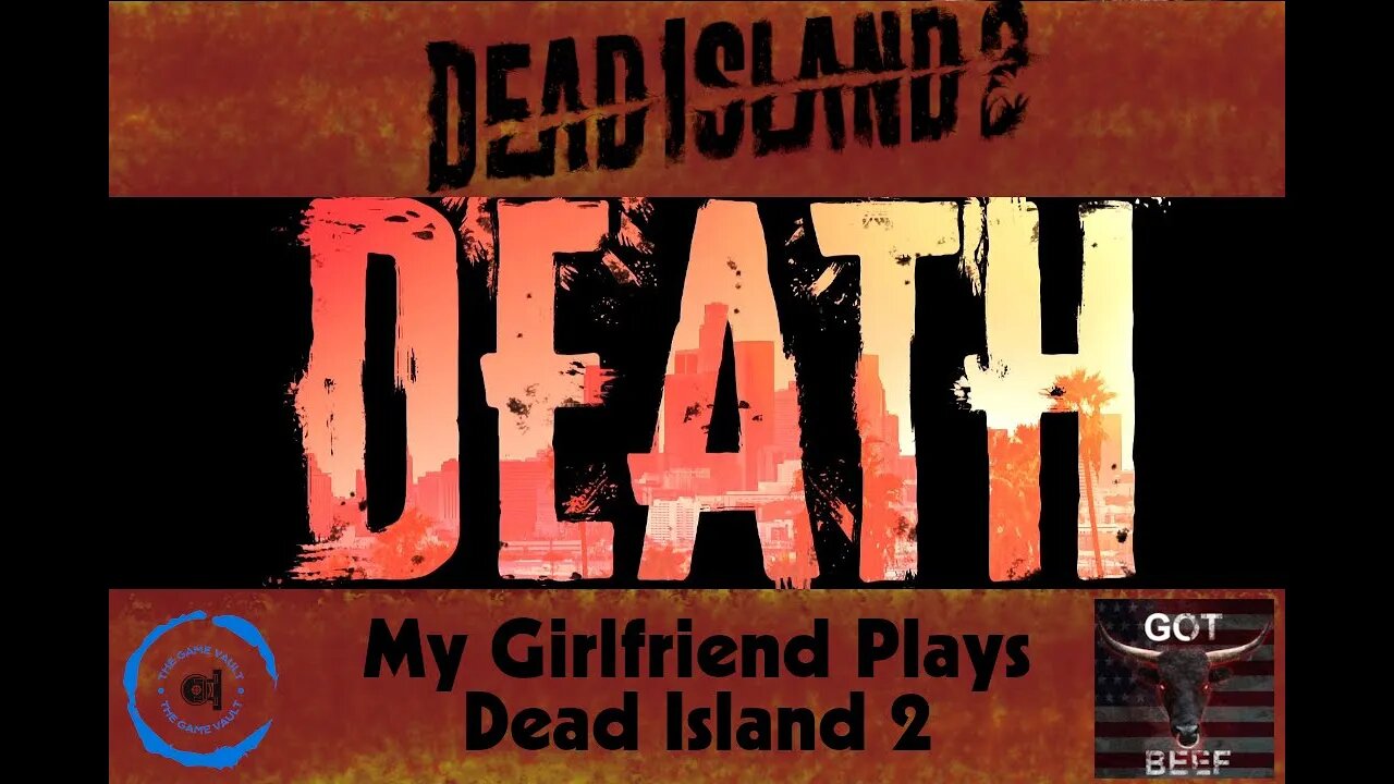 Dead Island 2: My Girlfriend Plays Dead Island 2