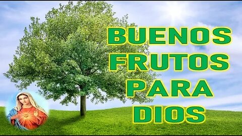 BUENOS FRUTOS PARA DIOS - MARIA SANTISIMA A MIRIAM CORSINI