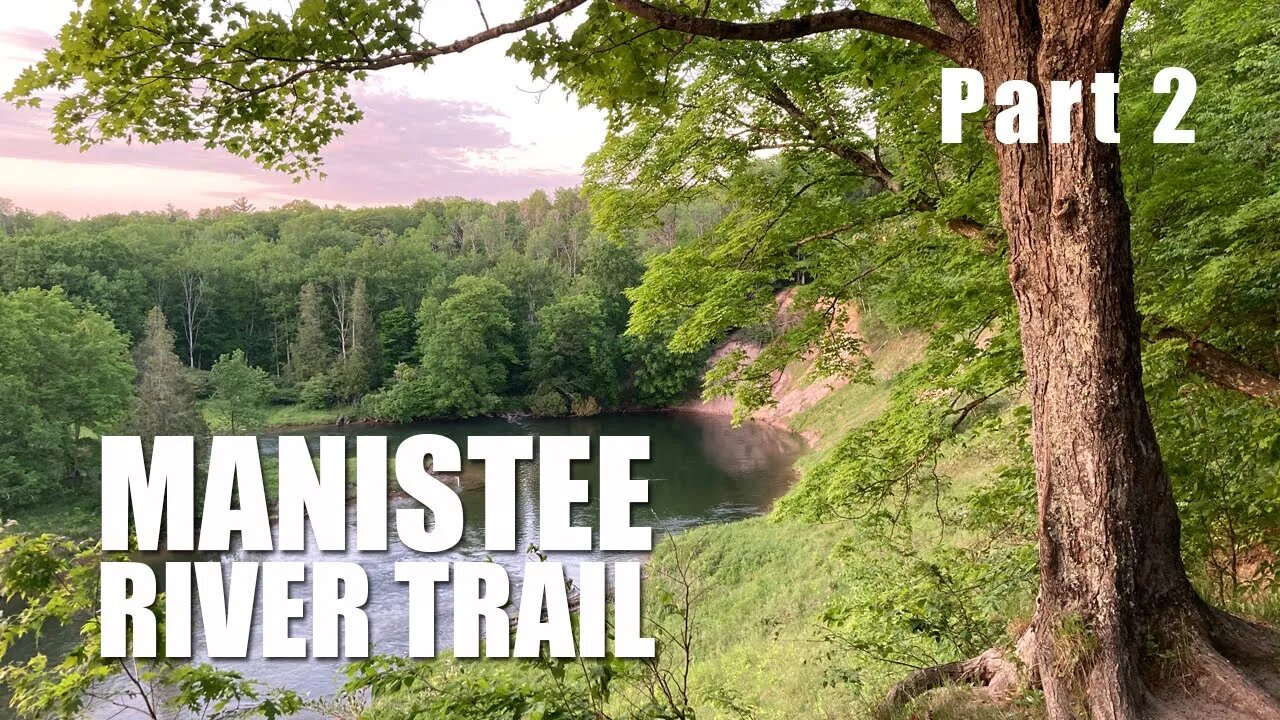 Manistee Trail PART 2