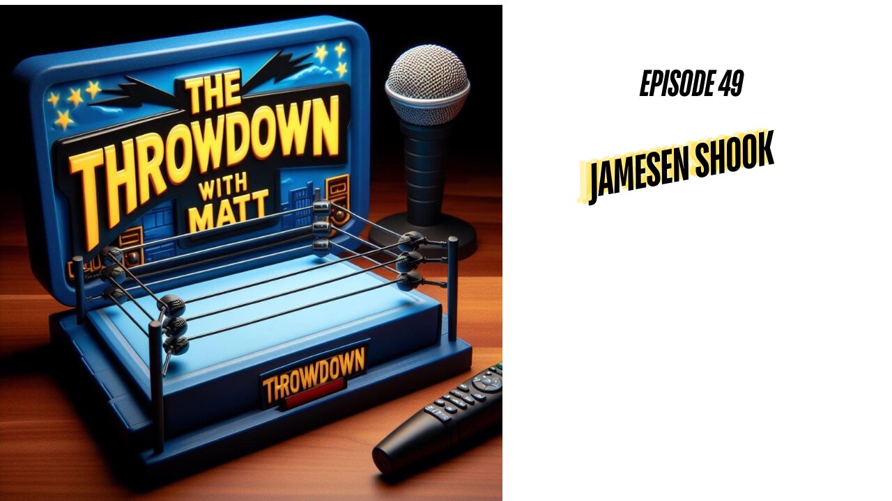 The Throwdown With Matt: Episode 49: Jamesen Shook