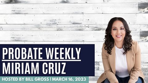 Probate Weekly | Real Estate Agent Miriam Cruz