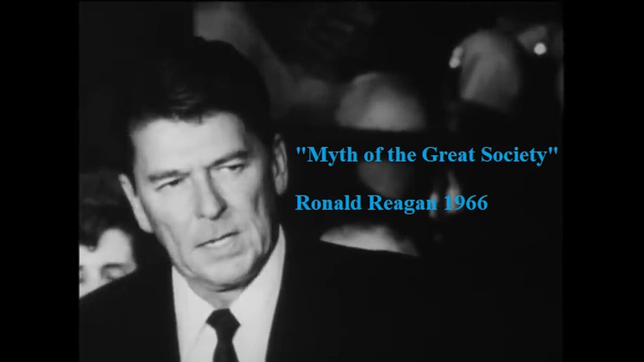 Myth of the Great Society - Ronald Reagan 1966