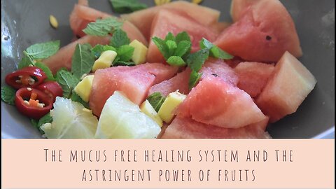 The mucus free healing system and the astringent power of fruits