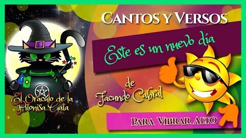 🌸CANTOS y VERSOS para VIBRAR ALTO🎵😺 "ESTE ES UN NUEVO DÍA" de Facundo Cabral 🌸