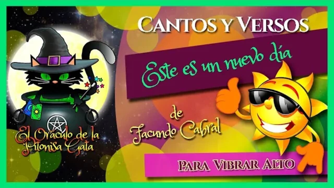 🌸CANTOS y VERSOS para VIBRAR ALTO🎵😺 "ESTE ES UN NUEVO DÍA" de Facundo Cabral 🌸
