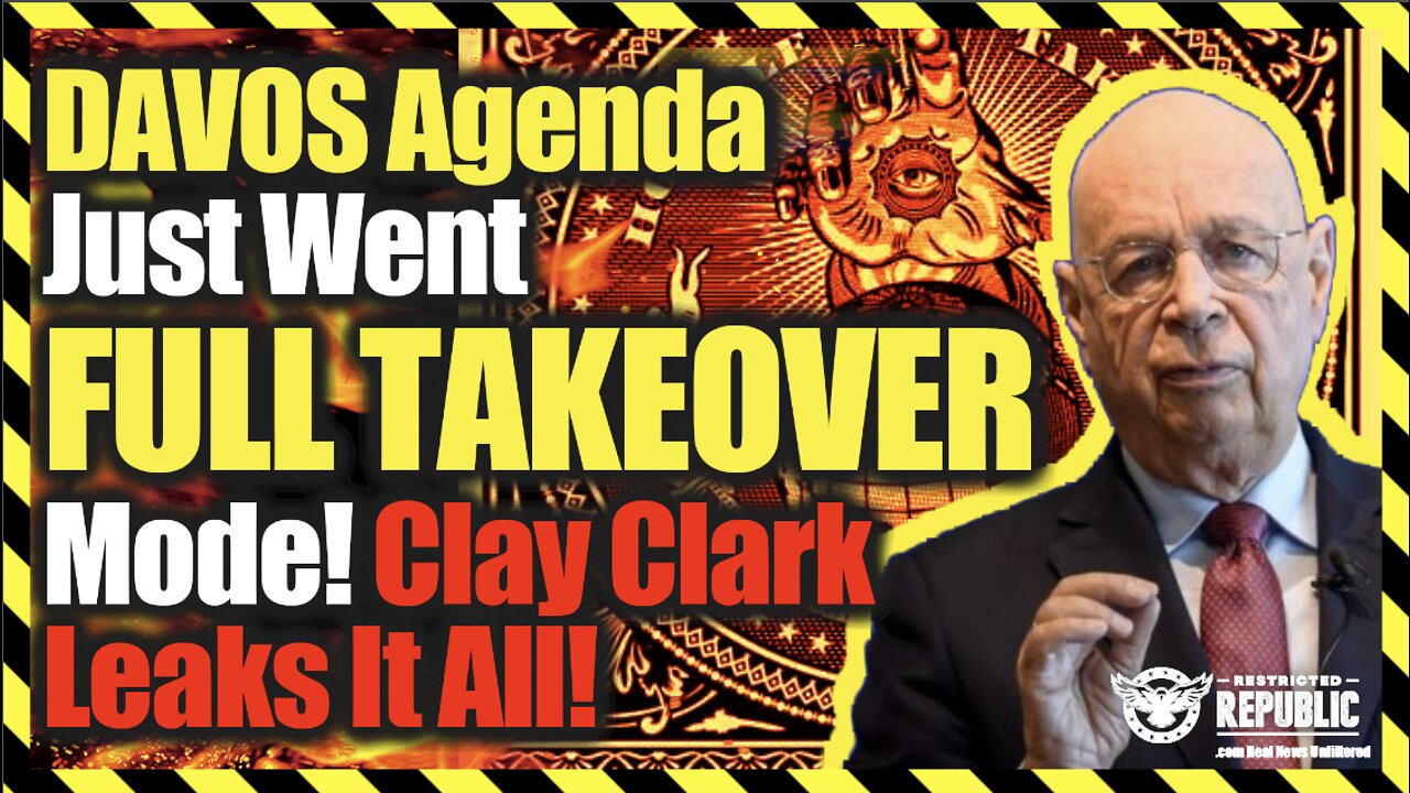 Clay Clark Leaks It All! DAVOS 2022 Agenda Just Went Full TAKEOVER Mode! It's Happening!