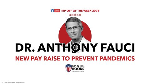 Rip-Off Of The Week, Ep. 38: Dr. Fauci's Pay Raise to Prevent Pandemics