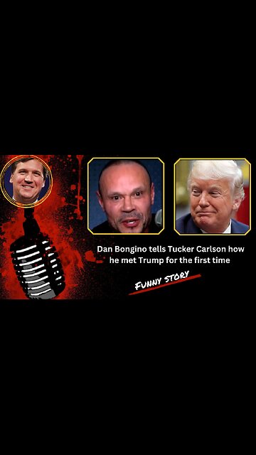 Dan Bongino tells Tucker Carlson how he met Donald Trump for the first time