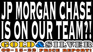 JPMorgan Is On Our Team? 09/15/22 Gold & Silver Price Report