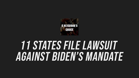 11 States File Lawsuit Against Biden's Mandate - A Neighbor's Choice