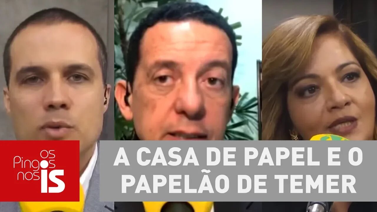 Debate: A casa de papel e o papelão de Temer