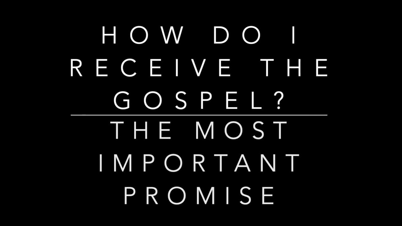 Bible study 5A: The Most Important Promise: How Do I Receive the Gospel? What Repentance is Not