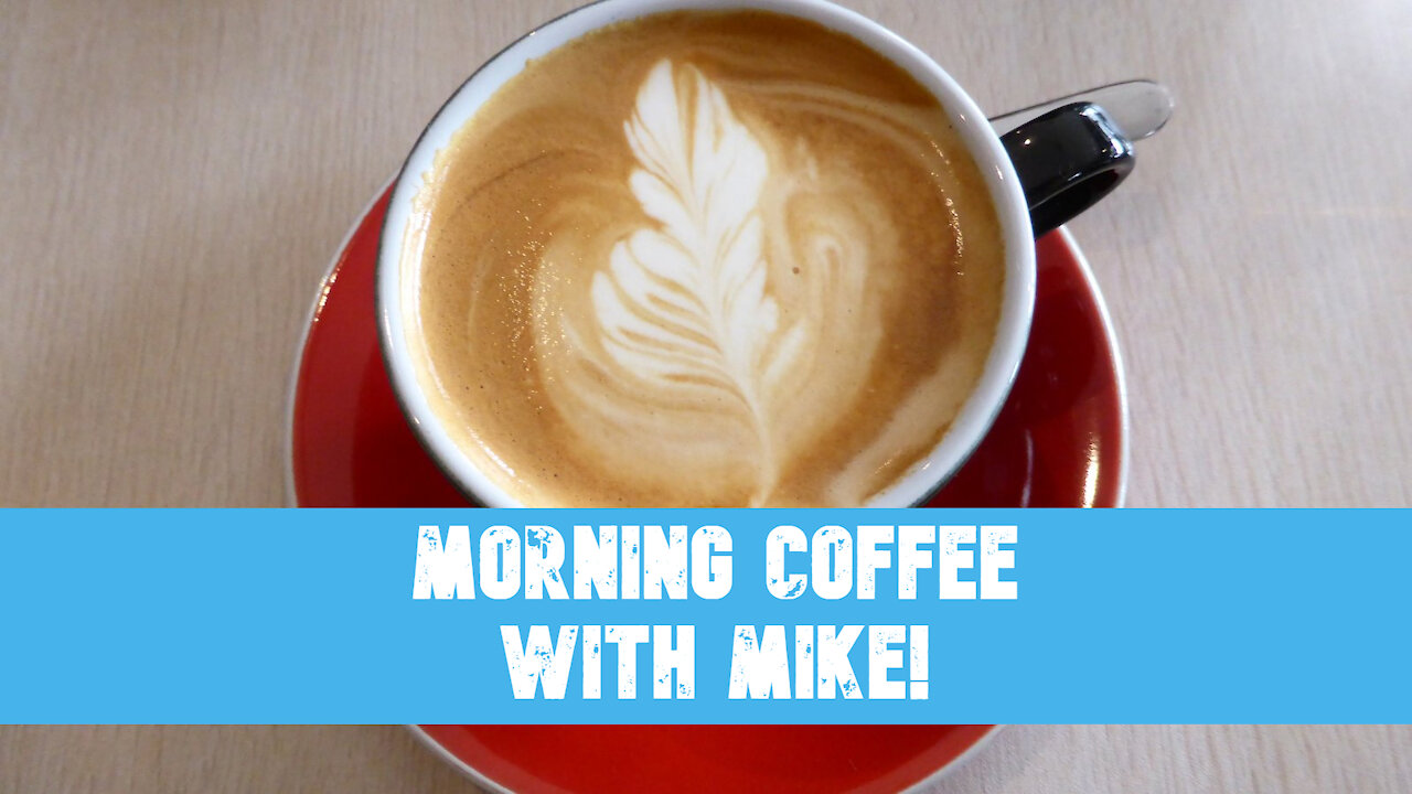 morning coffee with Mike! - Lets Talk The Talk !