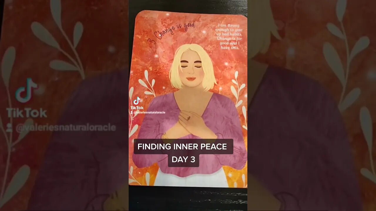 FINDING INNER PEACE - DAY 3, CHANGE IS GOOD #valeriesnaturaloracle #divinejourney