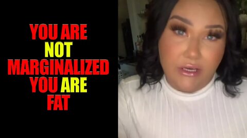 You Are NOT Marginalized You ARE Fat