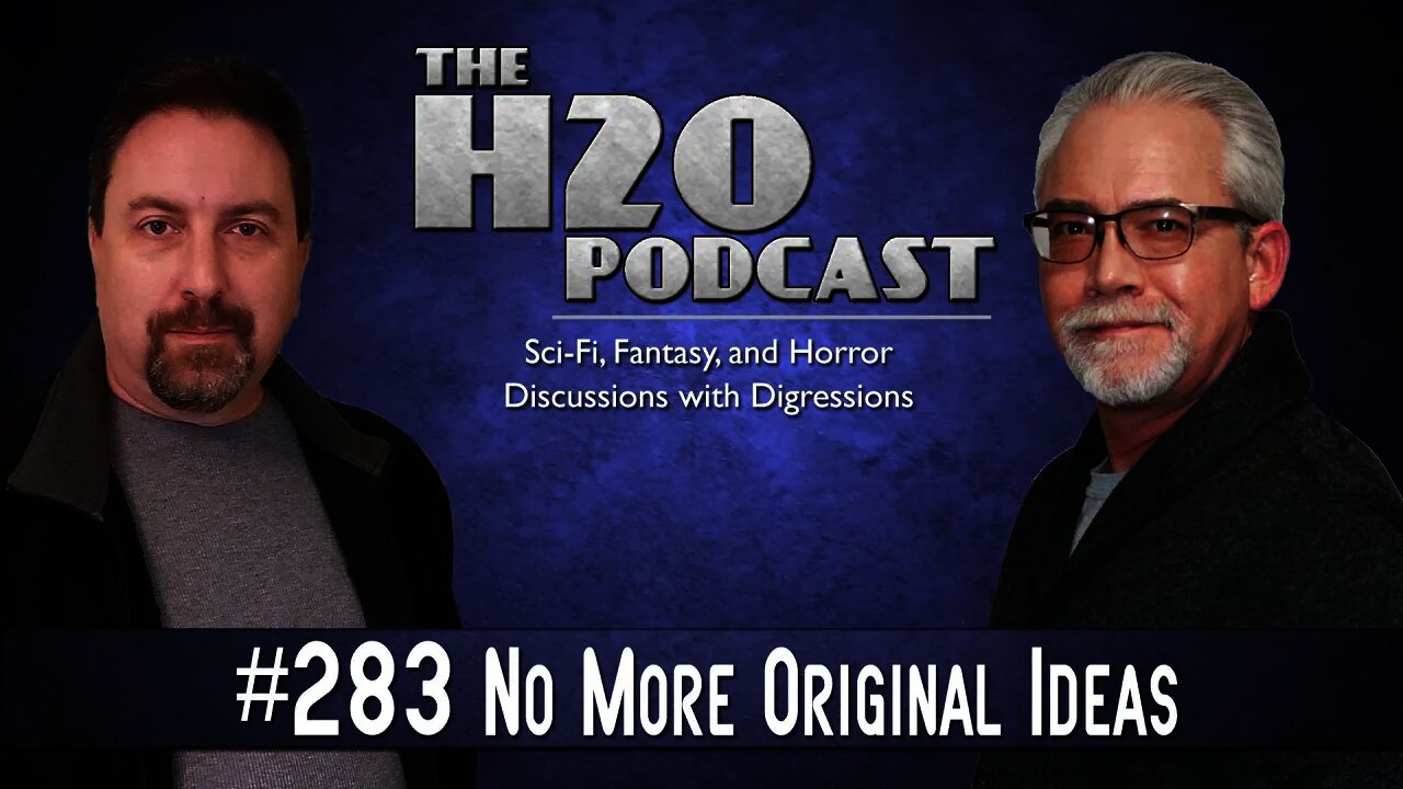 The H2O Podcast 283: No More Original Ideas