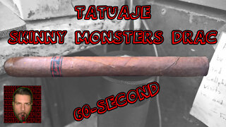 60 SECOND CIGAR REVIEW - Tatuaje Skinny Monsters Drac